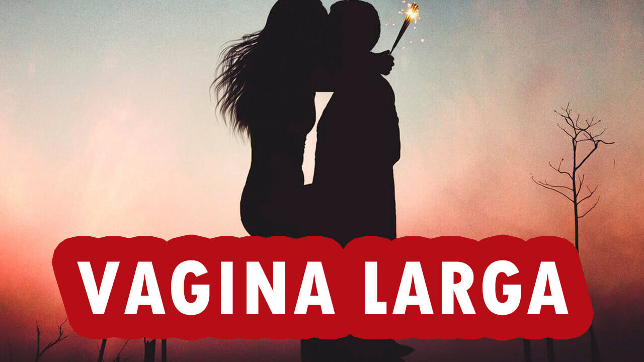 Vagina Larga?