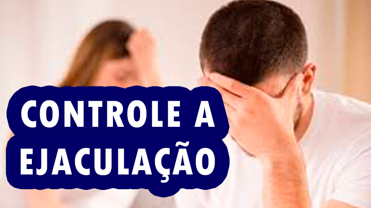 Controle a Ejaculação