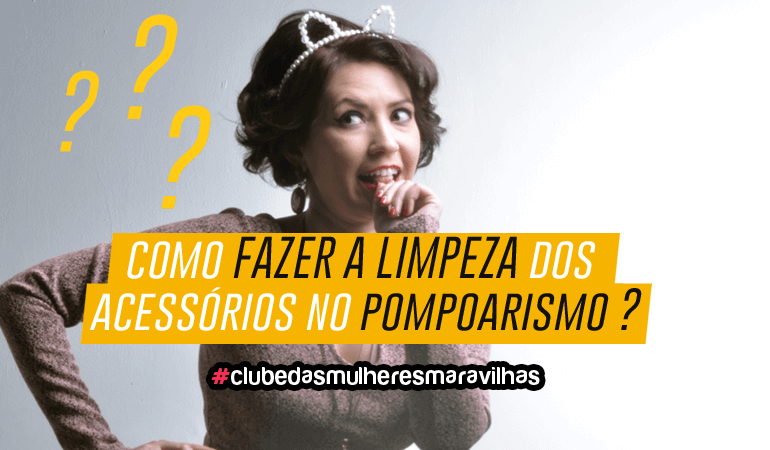 Como realizar a limpeza dos acessórios de Pompoarismo?