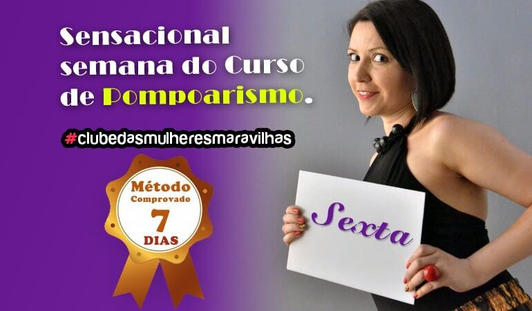 Semana Sensacional do Curso de Pompoarismo – Sexta-feira