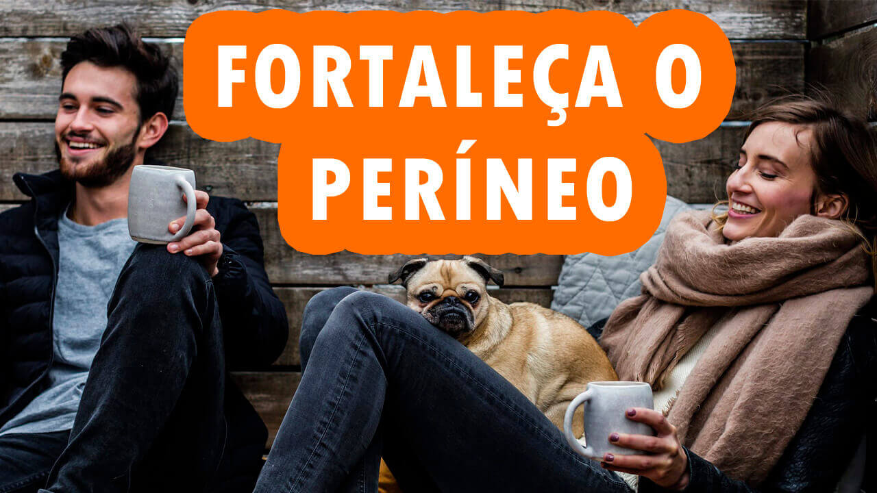 Fortaleça o períneo!